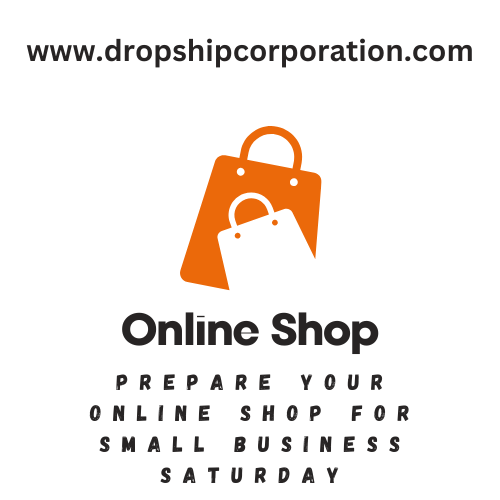 Prepare Your Online Shop for Small Business Saturday Dropship Corporation